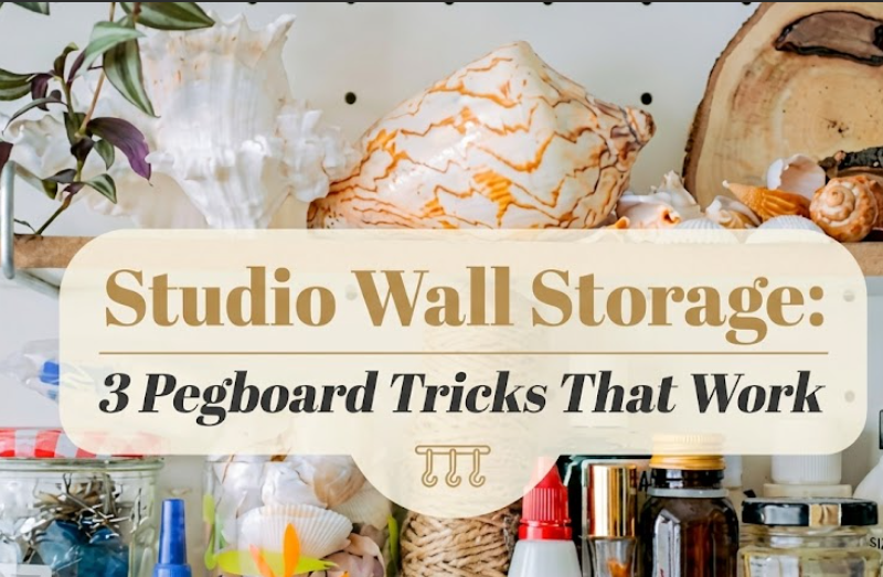 Studio Wall Storage: 3 Pegboard Tricks That Work