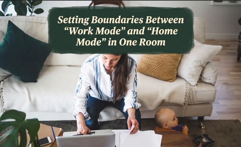 Setting Boundaries Between “Work Mode” and “Home Mode” in One Room