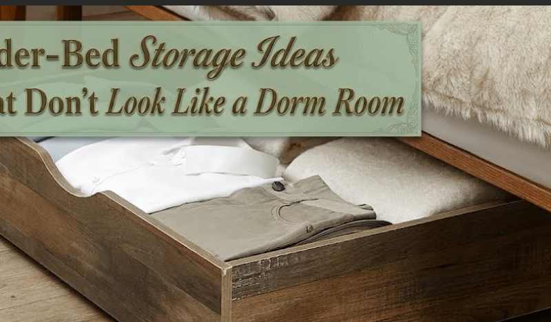 Under-Bed Storage Ideas That Don’t Look Like a Dorm Room